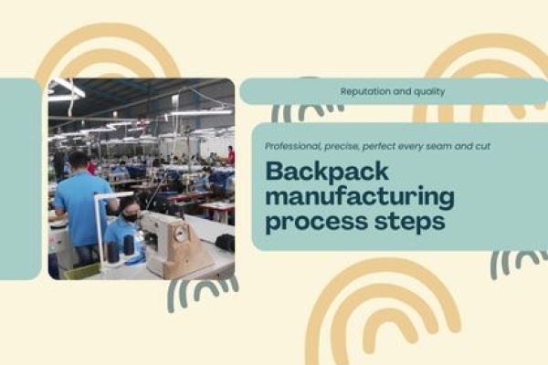 Backpack manufacturing process steps